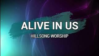 Alive in Us | Chords and Lyrics - Hillsong Worship