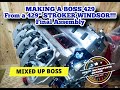 BOSS 429 from a 429" Stroker WINDSOR??? Project MIXED UP BOSS