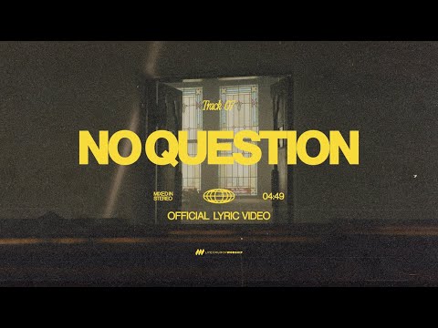 No Question | Official Lyric Video | Life.Church Worship