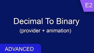 Decimal to Binary with Provider + Animation | Flutter Advanced series e2