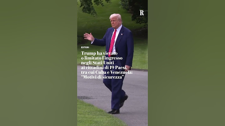Trump vieta o limita l'ingresso negli Usa ai cittadini di 19 Paesi