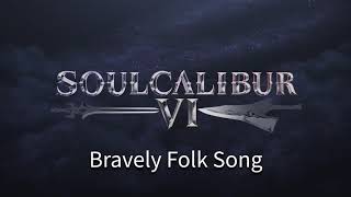 Bravely Folk Song Extended OST - Soulcalibur VI