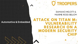 TROOPERS22: Attack on Titan M: Vulnerability Research on a Modern Security Chip