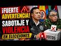 ¡FUERTE ADVERTENCIA! Hablan de sabotaje y violencia en elecciones
