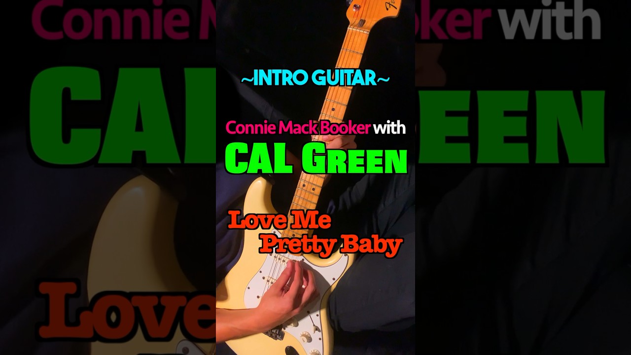 Connie Mack Booker with CAL Green - Love Me Pretty Baby (Intro Guitar Cover) 