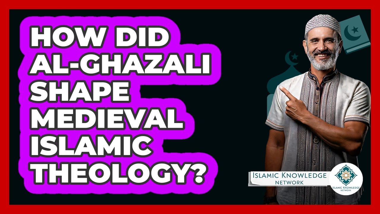 How Did Al-Ghazali Shape Medieval Islamic Theology?
