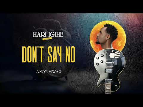 Andy Mwag - Don’t say No (Audio officiel)