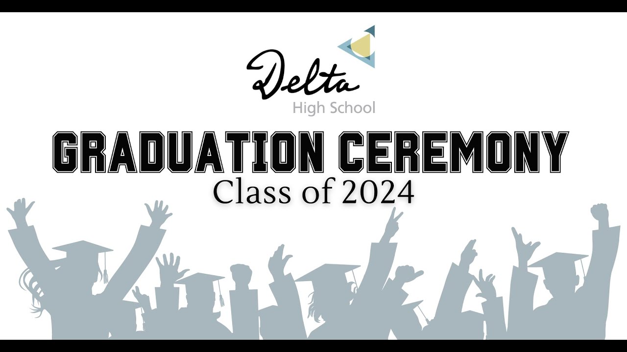 Delta High School Graduation Ceremony - Class of 2024 - YouTube