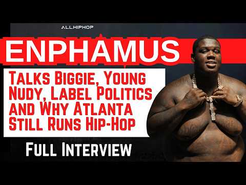 Enphamus: “Atlanta Is Still the Mecca of Hip-Hop” | Biggie, Young Nudy & Major Label Truths
