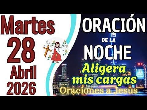 Oracion de la noche de Hoy Martes 28 de Abril de 2026 - YouTube