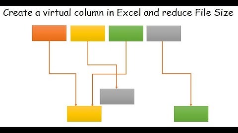 Create a virtual column in Excel and reduce File Size