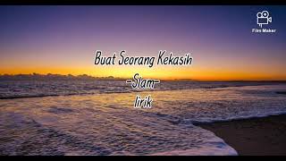 Buat Seorang Kekasih slamlirik