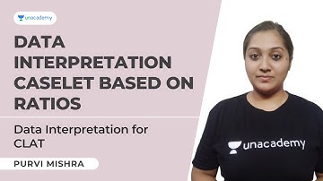 Data Interpretation for CLAT |Data Interpretation Caselet based on Ratios for CLAT 2022 |Purvi |CLAT