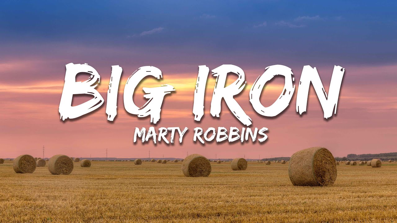 Marty Robbins - Big Iron (Lyrics)