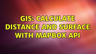 GIS: Calculate distance and surface with mapbox api