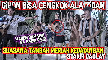 SYAKIR DAULAY TIBA TIBA MUNCUL!!!, GIHON BISA CENGKOK ALA ZIDAN