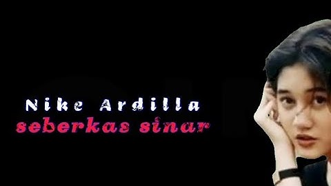 SEBERKAS SINAR || Nike Ardilla (VIDEO LIRIK)
