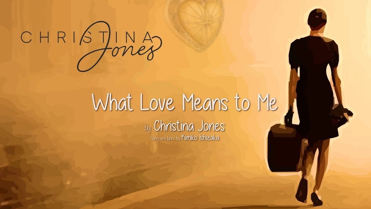 Christina Jones What Love Means to Me Lyric Video YouTube