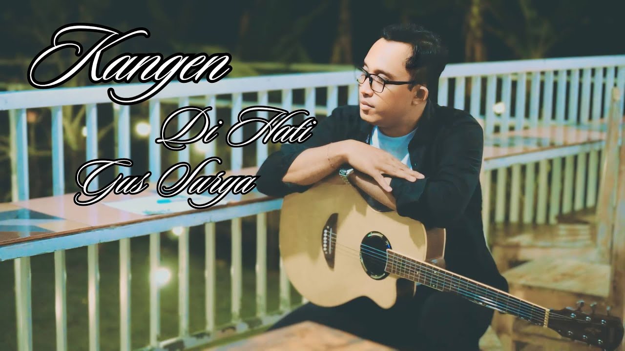KANGEN DI HATI  GUS SURYA ( Official Music Video )