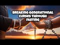 Fasting to break generational curses   endofyearfast2023