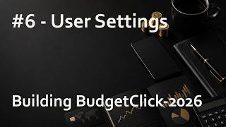 Building BudgetClick-2026 #6 - User Settings, Local Persistence & Vue Router