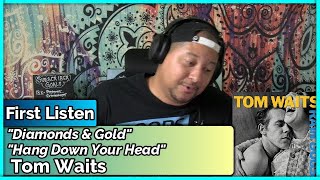 Tom Waits- Diamonds &amp; Gold &amp; Hang Down Your Head (REACTION &amp; REVIEW)
