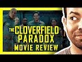 The Cloverfield Paradox - movie review
