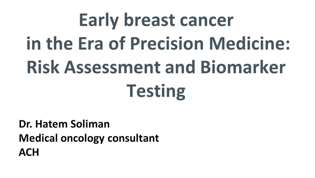 Early breast cancer in the Era of Precision Medicine:Risk Assessment ...
