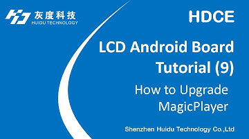 HUIDU Technology LCD Android Controller Tutorial 9: How to Upgrade MagicPlayer
