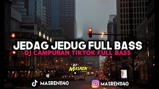 DJ JEDAG JEDUG FULL BASS CAMPURAN TIKTOK MENGKANE