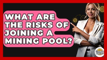 What Are The Risks Of Joining A Mining Pool? - CryptoBasics360.com