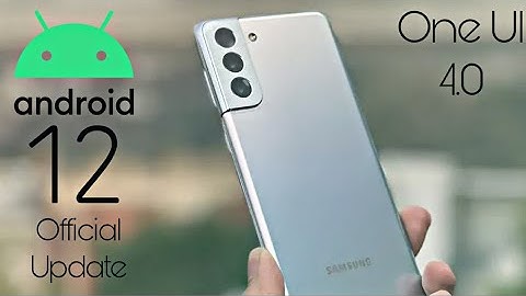 Samsung Galaxy S21 Plus Android 12 ONE UI 4.0 Update