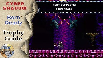 Born Ready - Feat/Trophy Guide - Cyber Shadow
