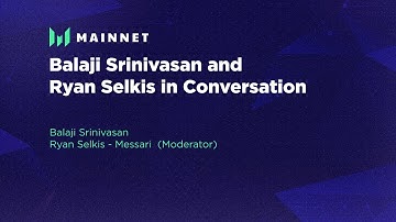 Balaji Srinivasan and Ryan Selkis in Conversation - Messari Mainnet 2022