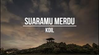 Koil - Suaramu Merdu (Lirik) Clear Audio