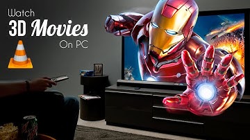 Watch 3D movies on PC using VLC Media Player [How to]