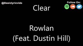 Rowlan - Clear (Feat. Dustin Hill) (Lyrics)