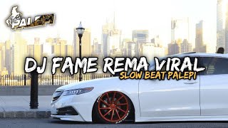 DJ FAME REMA SLOW BEAT VIRAL TIKTOK DJ Teguh Palepi