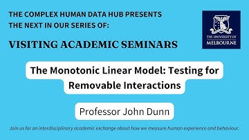 Professor John Dunn: The Monotonic Linear Model: Testing for Removable Interactions