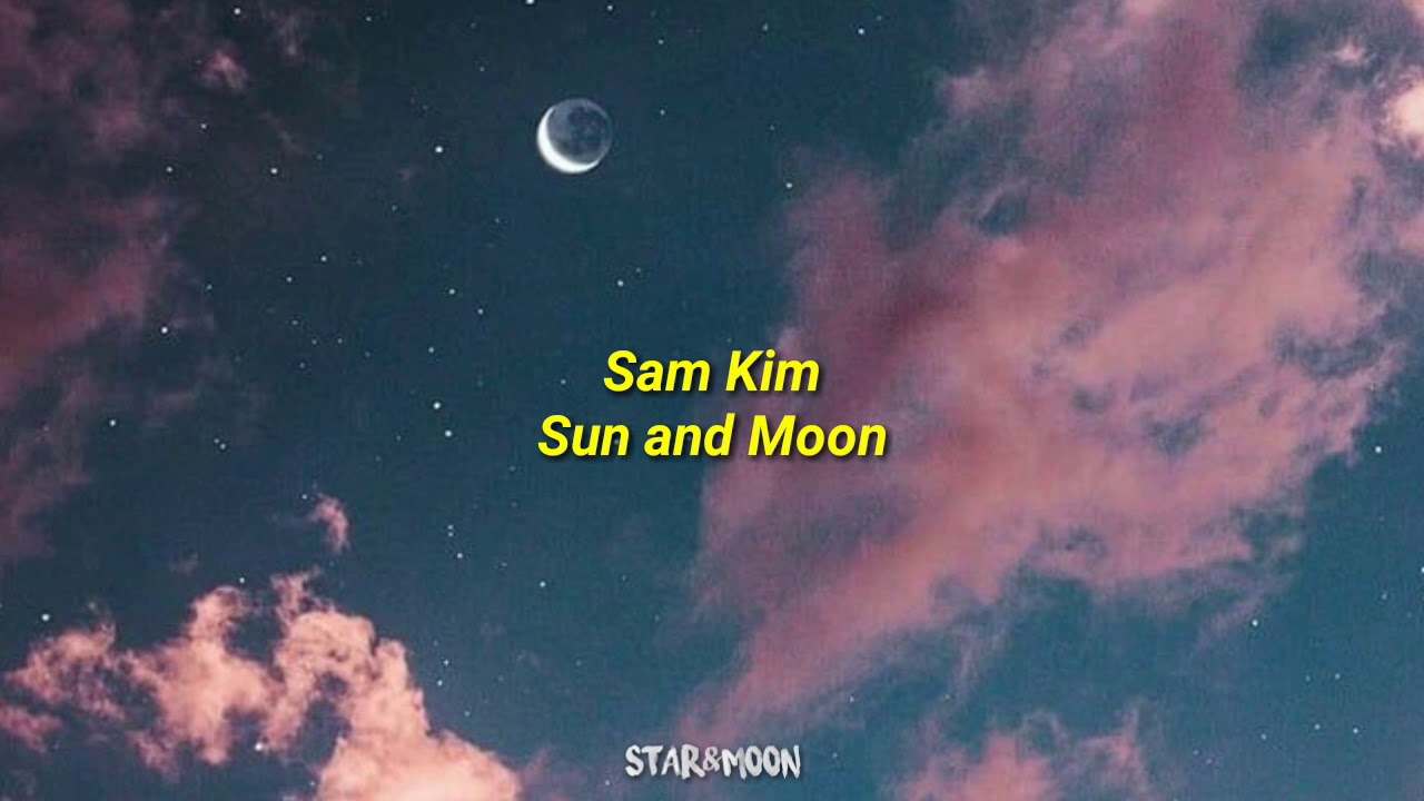 Sam Kim (샘김) - Sun and Moon [English Lyrics] - YouTube