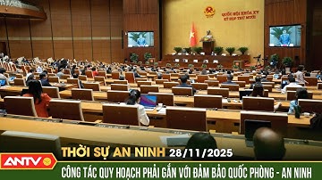 Thời sự an ninh ngày 28/11: Công tác quy hoạch phải gắn với đảm bảo quốc phòng - an ninh | ANTV