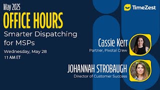 May Office Hours - Smarter Dispatching for MSPs