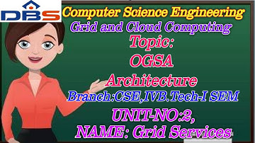 OGSA Architecture | Grid Services | Grid And Cloud Computing | CSE | Online Education | DBS Talks