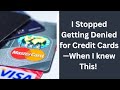 I Stopped Getting Denied for Credit Cards—When I knew This! 🚀