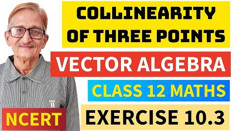 L.10|| VECTOR ALGEBRA||COLLINEARITY OF THREE POINTS|CLASS-12|EX.10.3 (ncert)HOT Q.16- 18|SOLUTIONS
