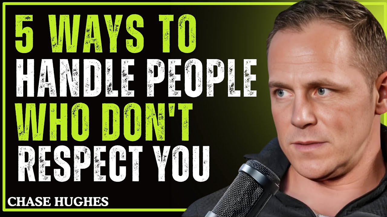 5 Ways to Handle People Who Don't Respect You | CHASE HUGHES