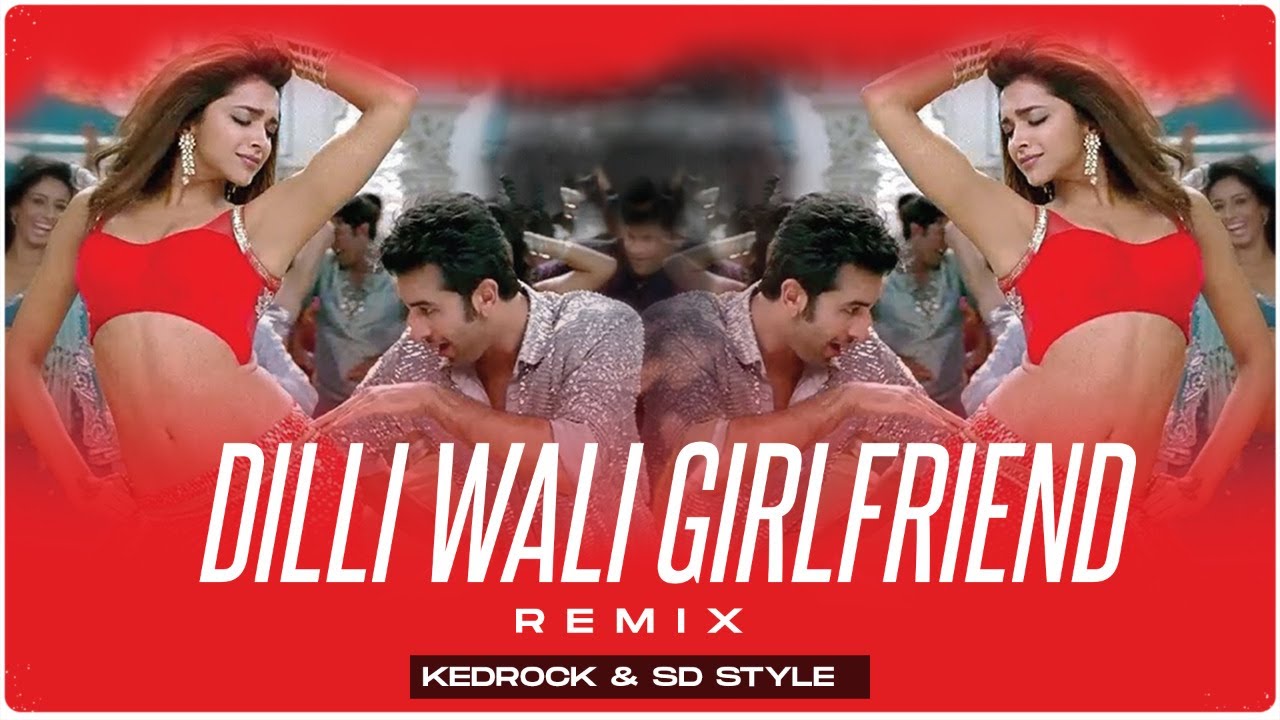 Dilliwaali Girlfriend REMIX   KEDROCK  SD STYLE  The Ultimate Bollywood Vol1  Wedding Edition