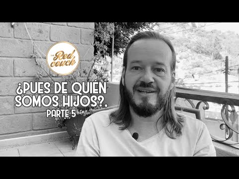 ⚪ Tema: ¿Pues de quién somos hijos?, parte 5
