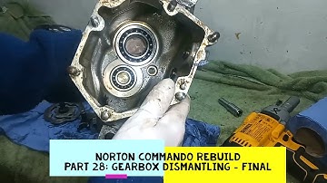 Norton Commando Engine Rebuild. Part 28: Gearbox Dismantling - Final