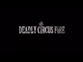 Capture de la vidéo Deadly Circus Fire - Coming Soon